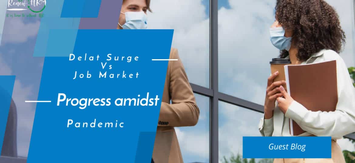 Delta Surge Vs. Job Market Progress amidst Pandemic Delta Surge Vs. Job Market: Progress amidst Pandemic