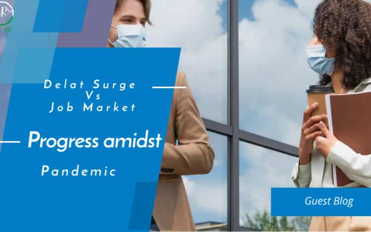 Delta Surge Vs. Job Market Progress amidst Pandemic Delta Surge Vs. Job Market: Progress amidst Pandemic