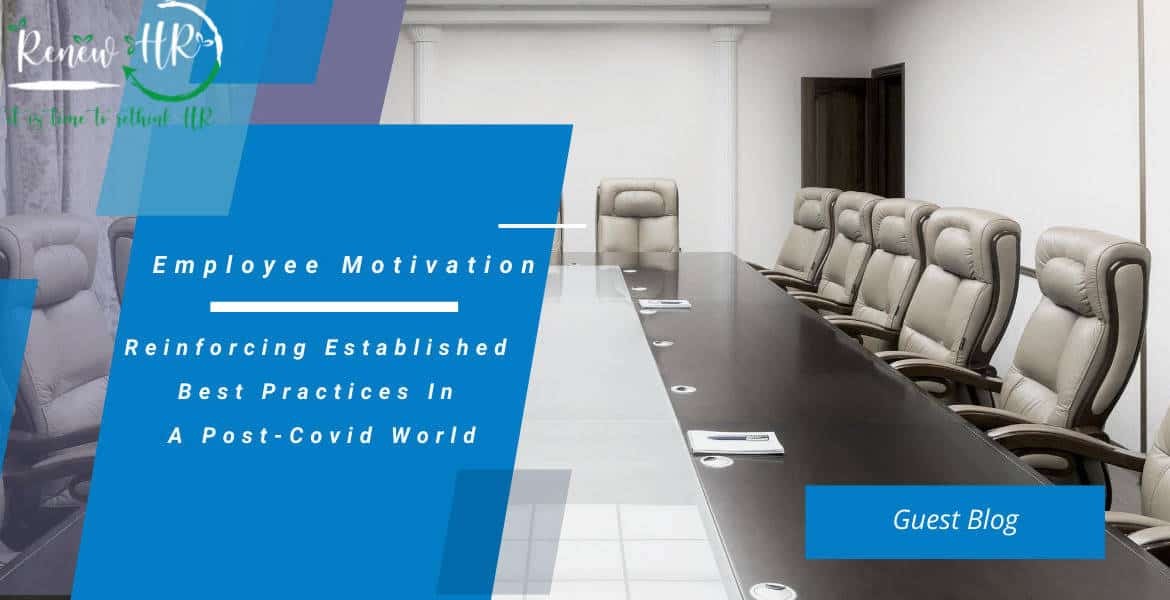 employe Employee Motivation: Reinforcing Established Best Practices In A Post-Covid World