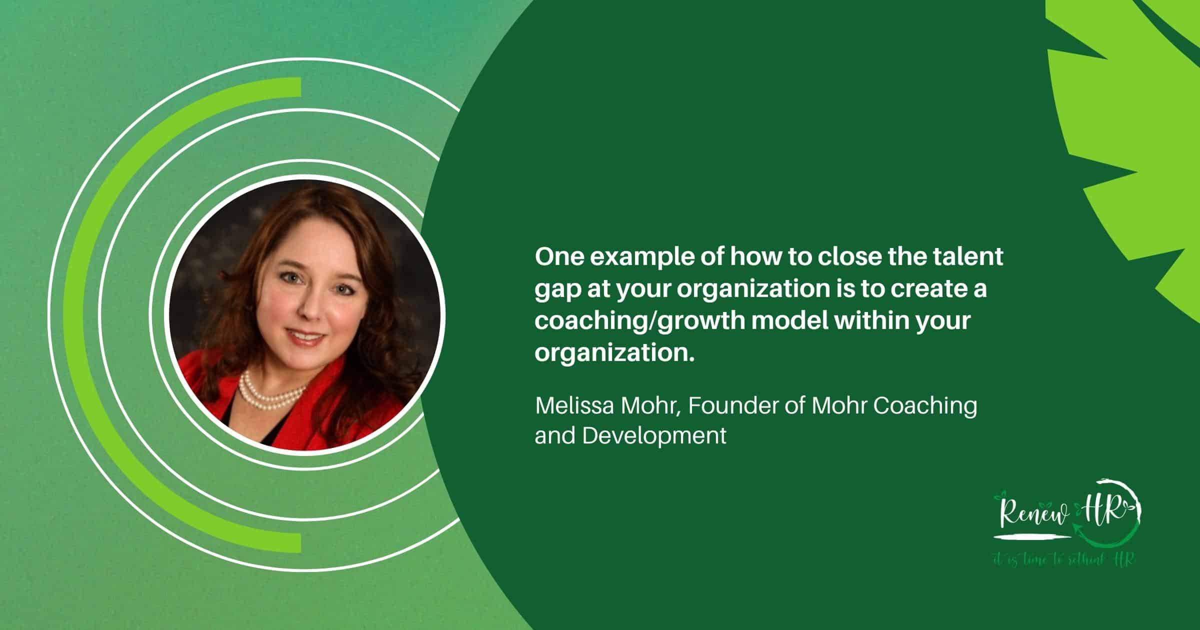 Melissa Mohr Pullquote RenewHR How to Close the Talent Gap at Your Organization