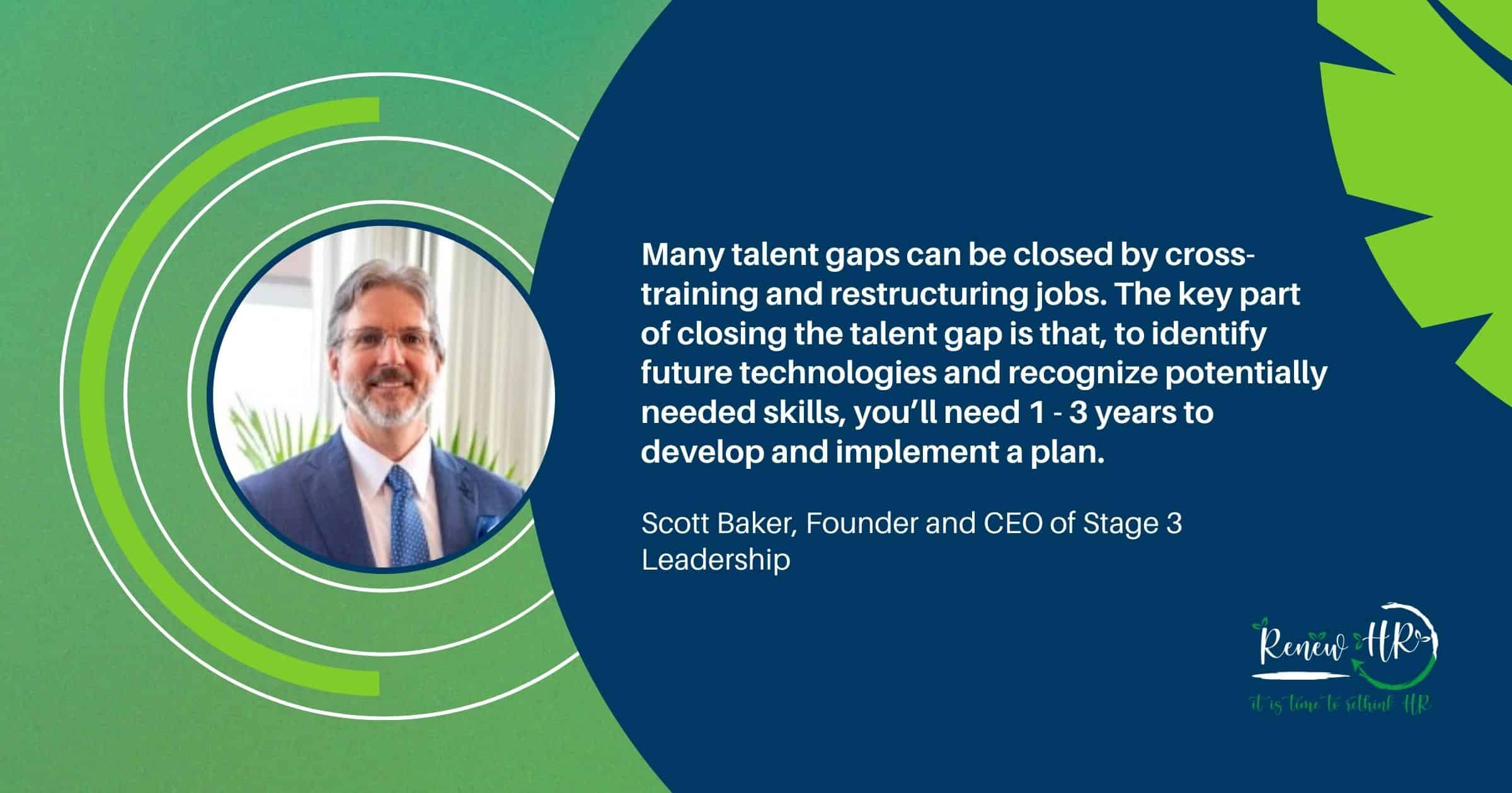 Scott Baker Pullquote RenewHR How to Close the Talent Gap at Your Organization