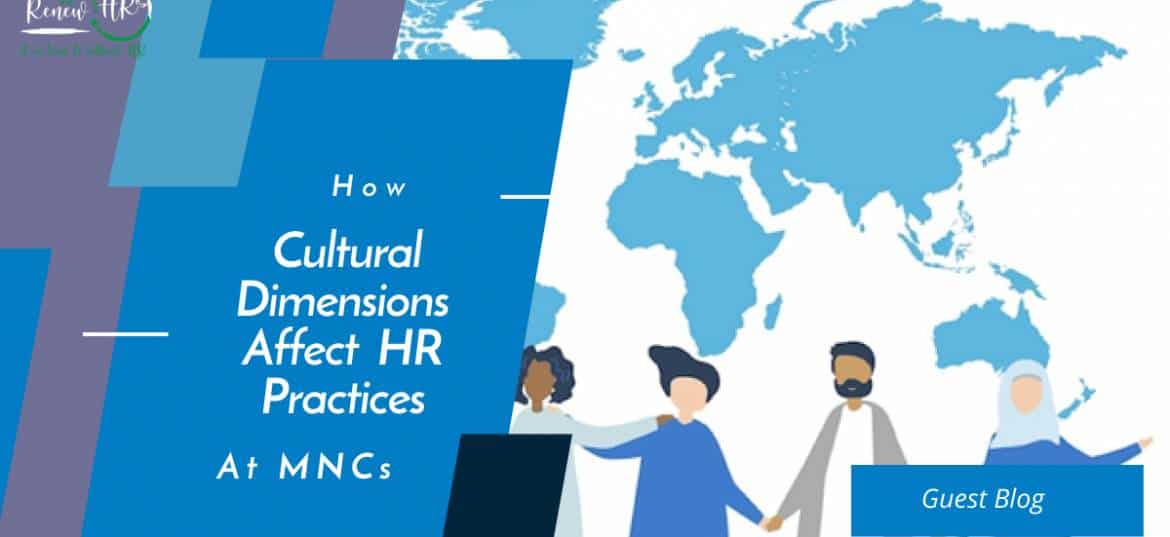 How Cultural Dimensions Affect HR Practices at MNCs How Cultural Dimensions Affect HR Practices at MNCs
