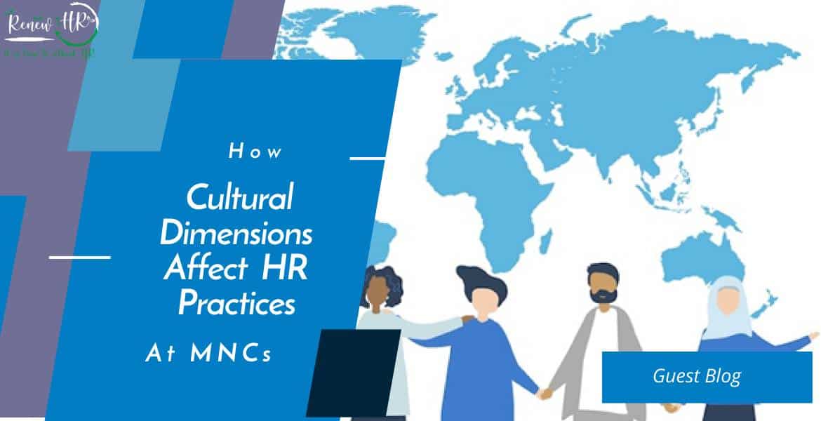 How Cultural Dimensions Affect HR Practices at MNCs Home