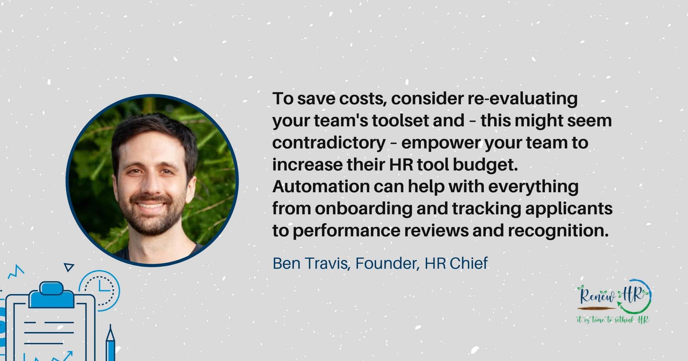 Ben Travis Pullquote RenewHR 7 of The Best HR Cost-Saving Initiatives