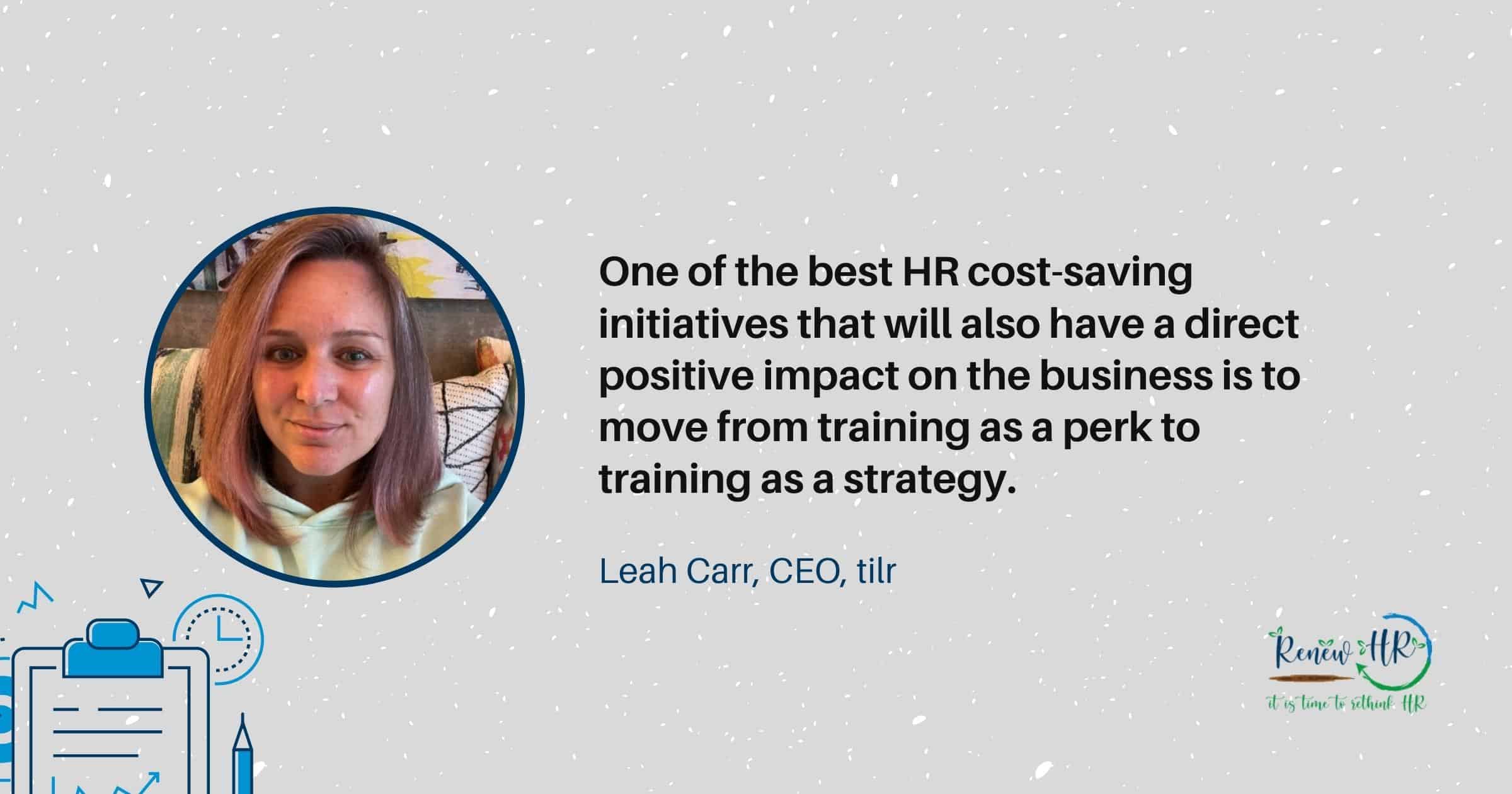 Leah Carr Pullquote RenewHR 7 of The Best HR Cost-Saving Initiatives